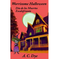 Worrisome Halloween/Día de los Muertos Escalofriante
