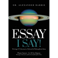 Essay - I Say: Writing of Alternative Political & Philosophical Ideas