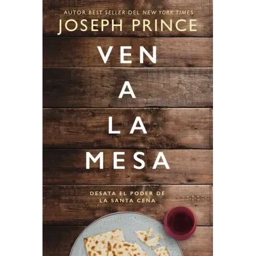 Ven a la Mesa: Desata El Poder de la Santa Cena
