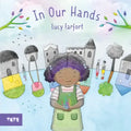 In Our Hands: A Picture Book