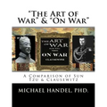 The Art of War & On War: " A Comparison of Sun Tzu & Clausewitz "