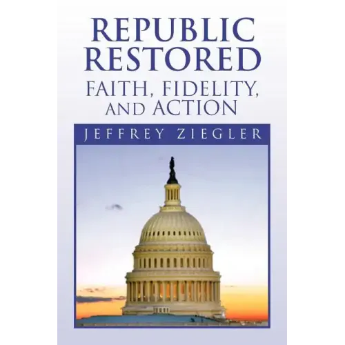 Republic Restored - Faith, Fidelity, and Action