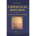 A House for the Most High: The Story of the Original Nauvoo Temple
