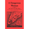 A Dangerous Woman: New York's First Lady Liberty: The Life and Times of Lady Deborah Moody (1586-1659?)