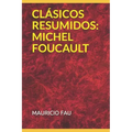 Clásicos Resumidos: Michel Foucault