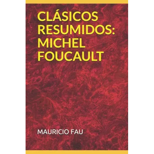 Clásicos Resumidos: Michel Foucault