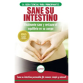 Sane su intestino: restaure naturalmente el equilibrio en su cuerpo. Dieta: guía definitiva para sanar su intestino permeable + 50 receta