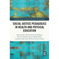 Social Justice Pedagogies in Health and Physical Education