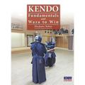 Kendo - Fundamentals and Waza to Win (Hardback)