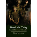 Here's the Thing: Selected Interviews, Volume 2