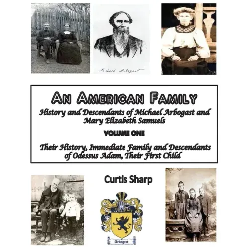 An American Family: History and Descendants of Michael Arbogast