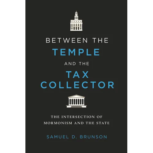 Between the Temple and the Tax Collector: The Intersection of Mormonism and the State