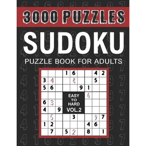 3000 Sudoku Puzzles Easy to Hard: 1000 Easy, 1000 Medium and 1000 Hard Sudoku Puzzles for Adults with Answer to Boost Your Brainpower, VOL.2