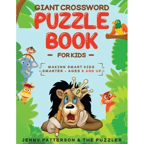 Giant Crossword Puzzle Book for Kids: Making Smart Kids Smarter - Ages 8 and Up