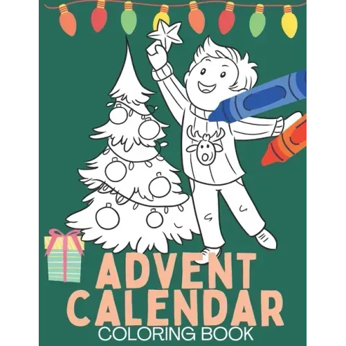 Advent Calendar Coloring Book: Christmas Coloring Books for Teens, Kids, Adults