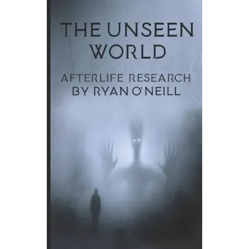 The Unseen World: Afterlife Research