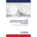 Feasibility Analysis of BIM Based Information System for Facility