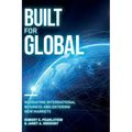 Built for Global: Navigating International Business and Entering New Markets