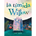 La Tímida Willow: (Shy Willow Spanish Edition)