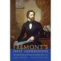 Frémont's First Impressions: The Original Report of His Exploring Expeditions of 1842-1844