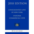 Consolidated Laws of New York - Uniform Commercial Code (2018 Edition)