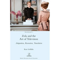 Zola and the Art of Television: Adaptation, Recreation, Translation