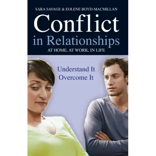 Conflict in Relationships: Understand It, Overcome It: At Home, at Work, at Play