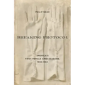 Breaking Protocol: America's First Female Ambassadors, 1933-1964