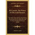 Kit Carson, The Prince Of The Gold Hunters: The Miser John Vernon, Discovering The Suicide Of His Wife, Who Had For Years Eluded His Pursuit (1849)