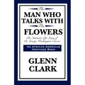 The Man Who Talks with the Flowers: The Intimate Life Story of Dr. George Washington Carver