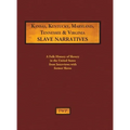 Kansas, Kentucky, Maryland, Tennessee & Virginia Slave Narratives: A Folk History of Slavery in the United States from Interviews with Former Slaves