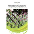 Fence Row Gardening: Green Guide For Wise Use Of Forgotten Soil