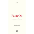 Palm Oil: The Grease of Empire Volume 4