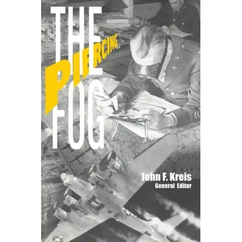 Piercing the Fog: Intelligence and Army Air Forces Operations in World War II