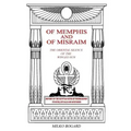 Of Memphis and of Misraim, the Oriental Silence of the Winged Sun: History of the Egyptian Rites of Freemasonry; Its Rites, Rituals and Mysteries