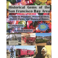 Historical Gems of the San Francisco Bay Area: A Guide to Museums, Historical Sites, History Parks, and Historical Homes