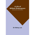 A Life of William Shakespeare: with portraits and facsimiles
