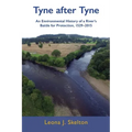 Tyne after Tyne: An Environmental History of a River's Battle for Protection 1529-2015