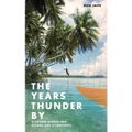 The Years Thunder By: A voyage across two oceans and a continent