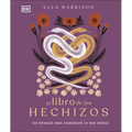 El Libro de Los Hechizos (the Book of Spells): 150 Rituales Para Conseguir Lo Que Deseas