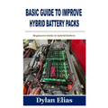 Basic Guide to Improve Hybrid Battery Packs: Beginners tricks to hybrid battery