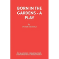 Born in the Gardens - A Play