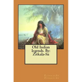 Old Indian legends. By: Zitkala-Sa