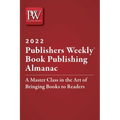 Publishers Weekly Book Publishing Almanac 2022: A Master Class in the Art of Bringing Books to Readers