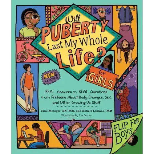 Will Puberty Last My Whole Life?: Real Answers to Real Questions from Preteens about Body Changes, Sex, and Other Growing-Up Stuff