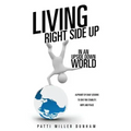 Living Right Side Up in an Upside Down World