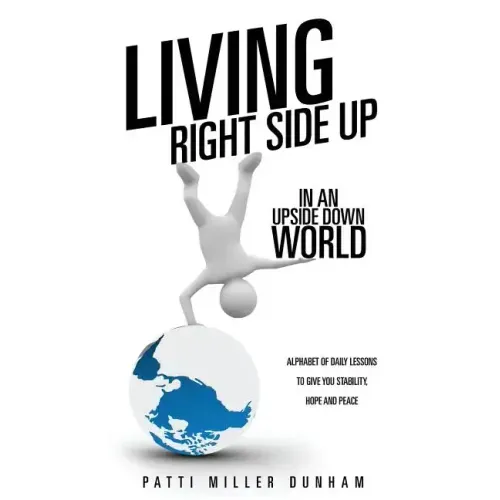Living Right Side Up in an Upside Down World