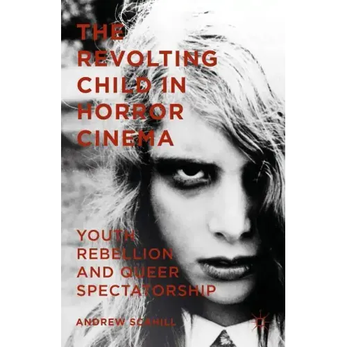 The Revolting Child in Horror Cinema: Youth Rebellion and Queer Spectatorship