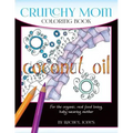 Crunchy Mom Coloring Book: A stress-relieving coloring book for baby-wearing, breast-feeding, real-food loving, crunchy mama in your life
