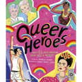 Queer Heroes: Meet 53 LGBTQ Heroes from Past and Present!